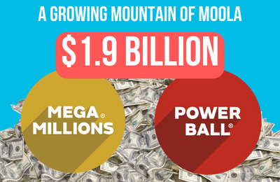 Pile of money with Mega Millions and Powerball logos on top. Text: A GROWING MOUNTAIN OF MOOLA $1.9 Billion
