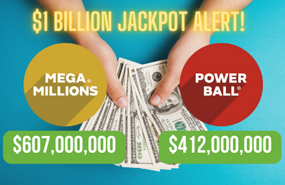 Photo of hands holding fan of cash. Text: $1 Billion Jackpot Alert! Mega Millions jackpot: $607,000,000 Powerball jackpot: $412,000,000