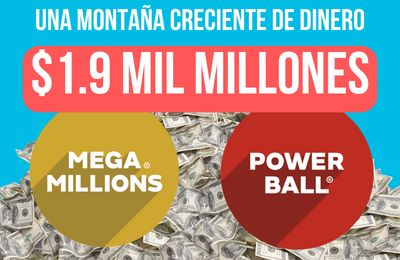 Montón de dinero con los logotipos de Mega Millions y Powerball encima. Texto: UNA MONTAÑA CRECIENTE DE MOOLA $1.9 mil millones