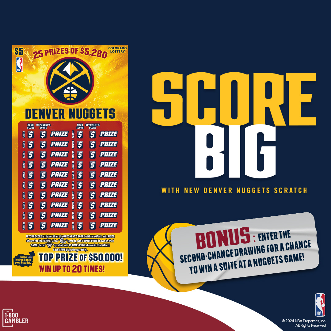 Nuggets Scratch ticket. Score Big with New Denver Nuggets Scratch. Bonus: Enter the Second Chance Drawing for a Chance to win a Suite at a Nuggets Game
