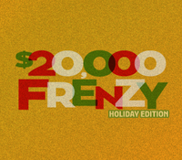 $20,000 FRENZY Holiday Edition