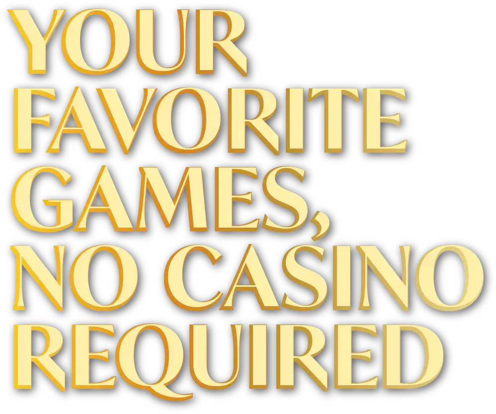 Your favorite games, no casino required