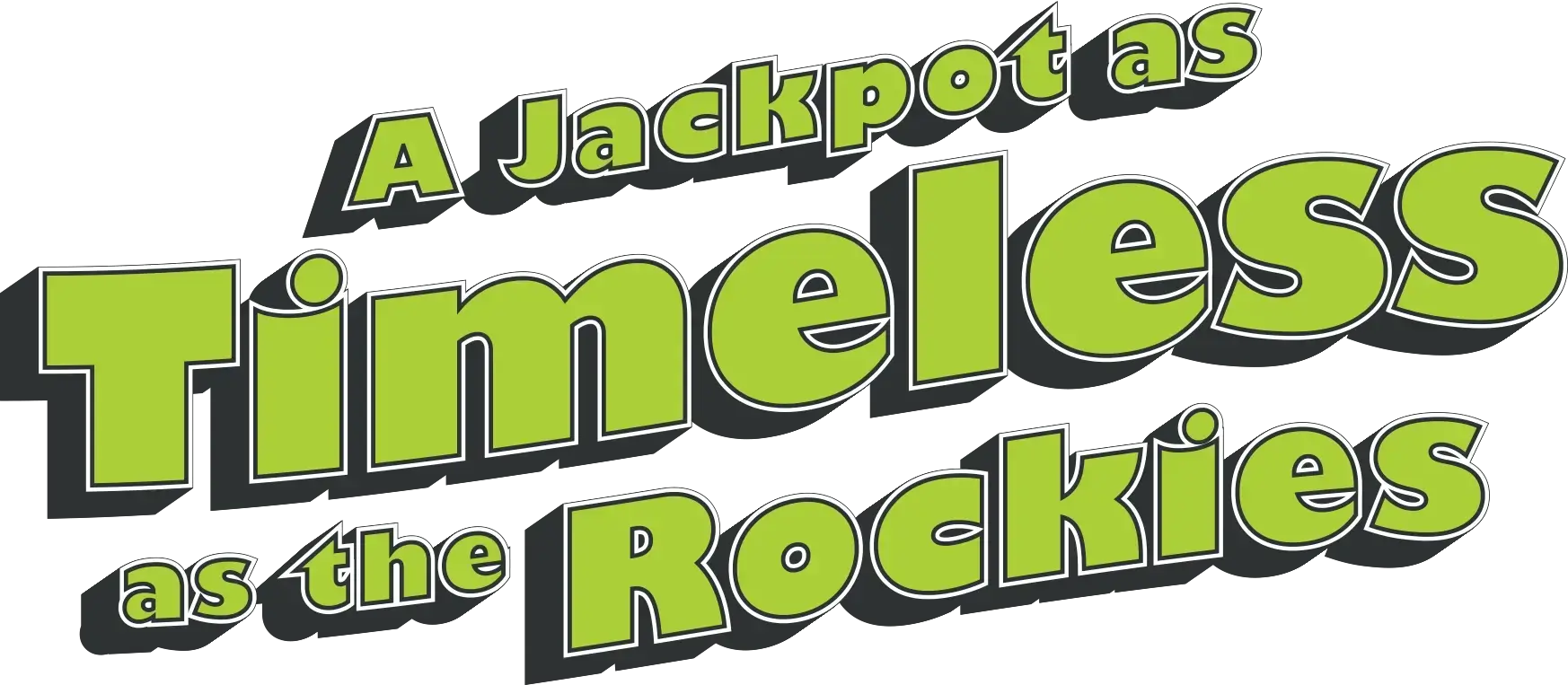 Headline - A Jackpot as Timeless as the Rockies